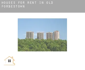 Houses for rent in  Old Forbestown