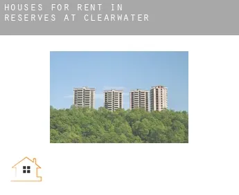 Houses for rent in  Reserves at Clearwater