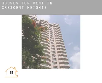 Houses for rent in  Crescent Heights