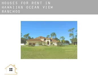 Houses for rent in  Hawaiian Ocean View Ranchos