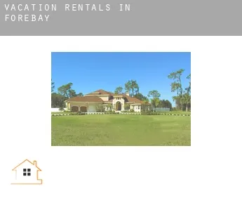 Vacation rentals in  Forebay