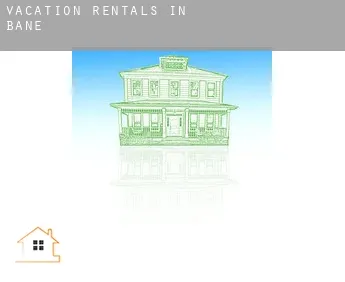 Vacation rentals in  Bane