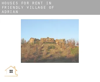 Houses for rent in  Friendly Village of Adrian