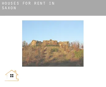 Houses for rent in  Saxon