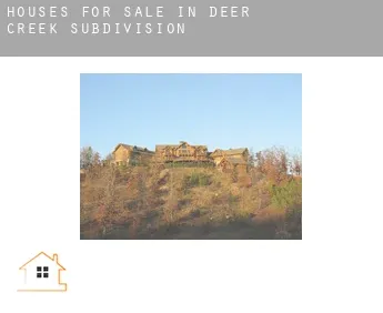 Houses for sale in  Deer Creek Subdivision