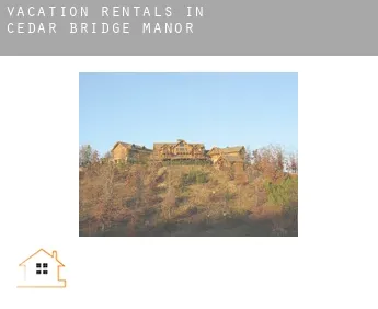 Vacation rentals in  Cedar Bridge Manor
