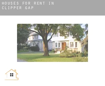 Houses for rent in  Clipper Gap