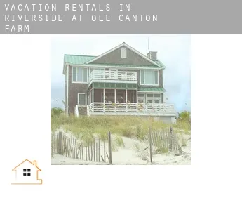 Vacation rentals in  Riverside at Ole Canton Farm