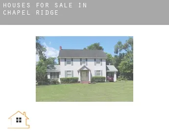 Houses for sale in  Chapel Ridge