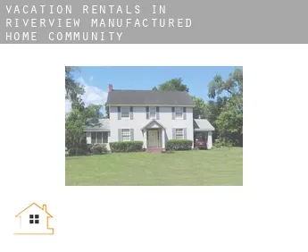 Vacation rentals in  Riverview Manufactured Home Community