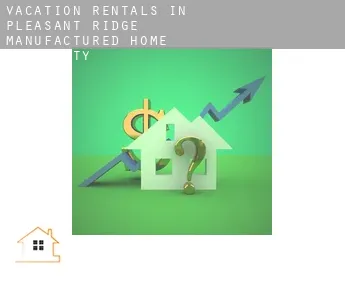 Vacation rentals in  Pleasant Ridge Manufactured Home Community