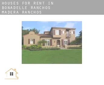 Houses for rent in  Bonadelle Ranchos-Madera Ranchos