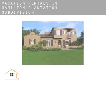 Vacation rentals in  Hamilton Plantation Subdivision