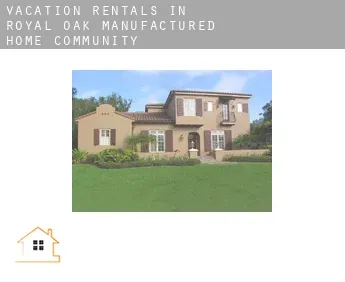 Vacation rentals in  Royal Oak Manufactured Home Community