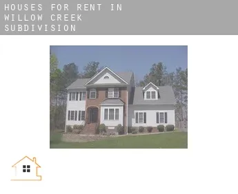Houses for rent in  Willow Creek Subdivision