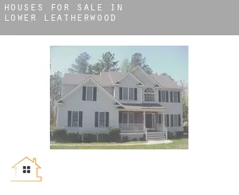 Houses for sale in  Lower Leatherwood